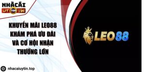 Khuyến Mãi LEO88 Khám Phá Ưu Đãi Và Cơ Hội Nhận Thưởng Lớn