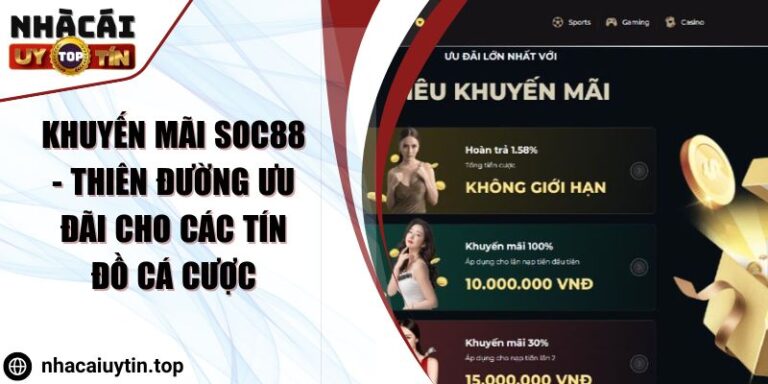 Khuyến mãi Soc88 - Thiên đường ưu đãi cho các tín đồ cá cược