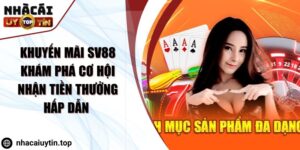Khuyến Mãi SV88 Khám Phá Cơ Hội Nhận Tiền Thưởng Hấp Dẫn