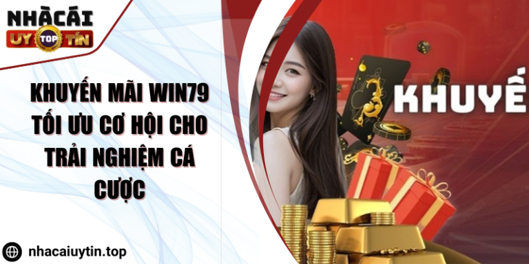 Khuyến Mãi WIN79 Tối Ưu Cơ Hội Cho Trải Nghiệm Cá Cược